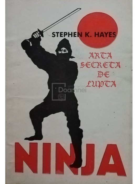 Stephen K. Hayes - Ninja - Arta secreta de lupta (Editia: 1994)