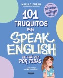 101 Truquitos Para Speak English de Una Vez Por Todas: El Libro Definitivo Para Aprender Ingl