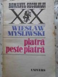 Piatra peste piatra - Wieslaw Mysliwski, Univers, 1987, Roman, Beletristica, 436 pagini