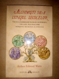 ARTHUR EDWARD WAITE - ALCHIMISTI DE-A LUNGUL SECOLELOR (2019, 317 p.)