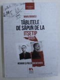 TABLITELE DE SAPUN DE LA ITSETIP (PITESTI) - MEMORII SI POEZII DIN DETENTIE ED. a - IV - a de MIHAI BURACU , 2019