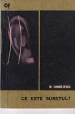 Ce este sunetul? - M. Grumazescu, Editura Stiintifica, 1966, Fizica, Colectia Cunostinte Folositoare, Romana, Stare Buna
