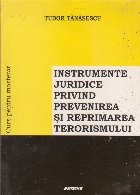 Instrumente juridice privind prevenirea si reprimarea terorismului
