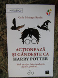 Actioneaza si gandeste ca Harry Potter - Carla Schiappa-Burdet