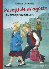 Povesti de dragoste la treisprezece ani - Viktoria Lederman - Paralela 45