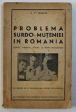 PROBLEMA SURDO - MUTENIEI IN ROMANIA - ASPECT MEDICAL , SOCIAL SI PSIHO - PEDAGOGIC de C . P . TIMOFTE , 1942 , DEDICATIE*