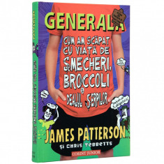 Generala - Vol 4 - Cum am scapat cu viata de smecheri, Broccoli si Dealul Serpilor - James Patterson, Chris Tebbetts