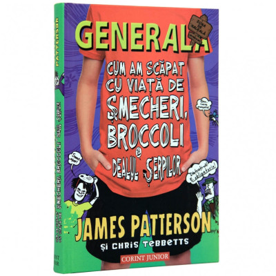 Generala - Vol 4 - Cum am scapat cu viata de smecheri, Broccoli si Dealul Serpilor - James Patterson, Chris Tebbetts foto