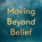 Moving Beyond Belief