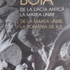 De la Dacia Antica la Marea Unire, de la Marea Unire la Romania de azi - Lucian Boia