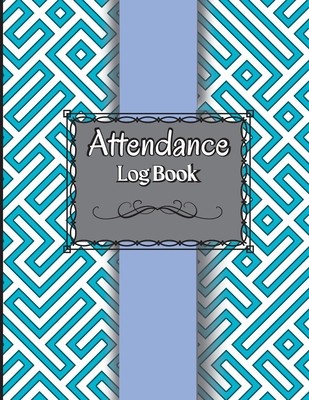Attendance Log Book for Teachers: Attendance Register Book. &amp;amp;#8203;&amp;amp;#8203;Attendance Tracking Chart for Teachers, Employees, Staff 100 Pages Gradebook foto