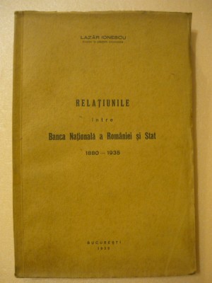 LAZAR IONESCU - RELATIUNILE INTRE BANCA NATIONALA A ROMANIEI SI STAT - 1935 foto