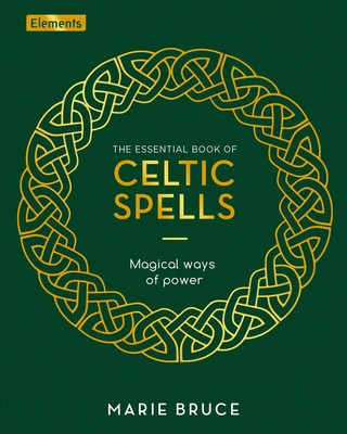 The Essential Book of Celtic Spells: Magical Ways of Power foto
