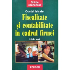 Fiscalitate Si Contabilitate In Cadrul Firmei - Costel Istrate , D440