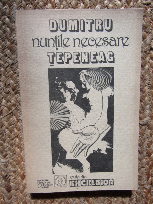 Dumitru Tepeneag - Nuntile Necesare