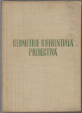 Geometrie diferentiala proiectiva - Tiberiu Mihailescu, 1958
