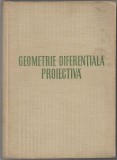 Geometrie diferentiala proiectiva - Tiberiu Mihailescu, 1958