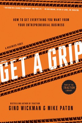 Get a Grip: How to Get Everything You Want from Your Entrepreneurial Business foto