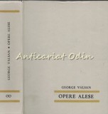 Cumpara ieftin Opere Alese George Valsan, Editura Stiintifica 1971, Roman, 469 pagini, Coperta Cartonata