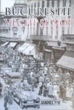 Bucurestii Vechi si Noi - Volum Coordonat Andrei Slavuteanu, Editura Subiectiv, 2011, Geografie, Carte in Romana