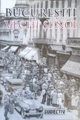 BUCURESTII VECHI SI NOI-VOLUM COORDONAT DE ANDREI SLAVUTEANU-245138