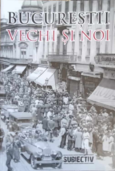 BUCURESTII VECHI SI NOI-VOLUM COORDONAT DE ANDREI SLAVUTEANU-245138