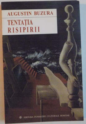 TENTATIA RISIPIRII de AUGUSTIN BUZURA, 2003 foto