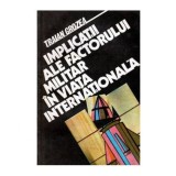 Traian Grozea - Implicatii ale factorului militar in viata