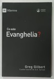 CE ESTE EVANGHELIA ? de GREG GILBERT , 2016