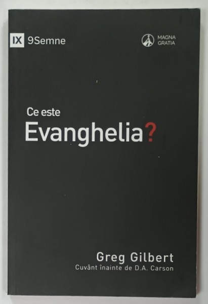 CE ESTE EVANGHELIA ? de GREG GILBERT , 2016