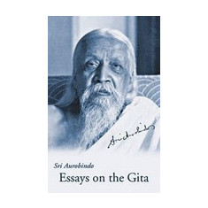 Essays on the Gita, New U.S. Paperback Ed.