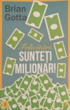 FELICITARI! SUNTETI MILIONAR!-BRIAN GOTTA-239187
