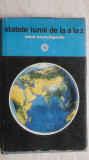 Horia C. Matei, s.a. - Statele lumii de la A la Z. Mica enciclopedie (1975)