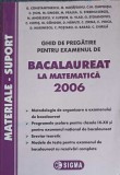GHID DE PREGATIRE PENTRU EXAMENUL DE BACALAUREAT LA MATEMATICA 2006-G. CONSTANTINESCU SI COLAB.-220745