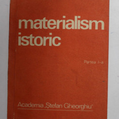 MATERIALISM ISTORIC , PARTEA I de VIOREL POPESCU si CONSTANTIN POPOVICI , 1976