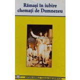 Ramasi in iubire chemati de Dumnezeu - 2003 - Virgil Popa (C103)
