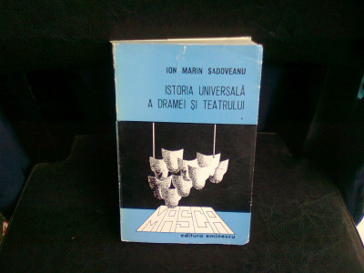 ISTORIA UNIVERSALA A DRAMEI SI TEATRULUI - ION MARIN SADOVEANU foto