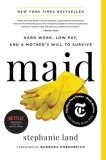 Maid: Hard Work, Low Pay, and a Mother&#039;s Will to Survive