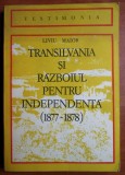 Liviu Maior - Transilvania si razboiul pentru independenta 1877-1878