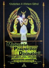 Christian Dikol - Misterele Practicilor Divinatorii. Tarot, ghicit, vise, chiromantie, numerologie, pendulism, meditatie (divinatie magie spiritism)