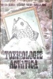 TOXICOLOGIE ACVATICA-M. DIUDEA, ST. TUDOR, A. IGNA-340745
