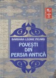 Povesti din Persia Antica - Barbara Leonie Picard, Editura Allfa 2002, Mituri si Legende, Carte de Istorie