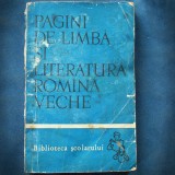 Cumpara ieftin PAGINI DE LIMBA SI LITERATURA ROMANA VECHE - Antologie