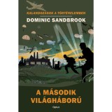 A m&aacute;sodik vil&aacute;gh&aacute;bor&uacute; - Kalandoz&aacute;sok a t&ouml;rt&eacute;nelemben - Dominic Sandbrook