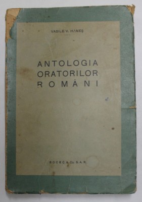 ANTOLOGIA ORATORILOR ROMANI de VASILE V. HANES , EDITIE INTERBELICA foto