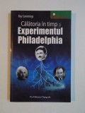 CALATORIA IN TIMP SI EXPERIMENTUL PHILADELPHIA de RAY CUMMINGS , 2007 * PREZINTA PETE