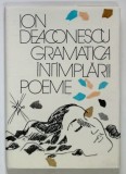 GRAMATICA INTAMPLARII , poeme de ION DEACONESCU , ilustratii si coperta de TRAIAN BRADEAN , 1991