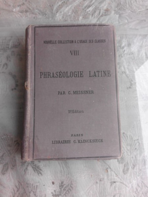 PHRASEOLOGIE LATINE - C. MEISSNER (CARTE IN LIMBA FRANCEZA) foto