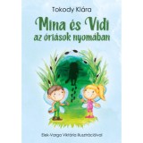 Mina &eacute;s Vidi az &oacute;ri&aacute;sok nyom&aacute;ban - Tokody Kl&aacute;ra