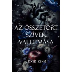 Az &ouml;sszet&ouml;rt sz&iacute;vek vallom&aacute;sa - Fekete sz&iacute;v 2. - (K&uuml;l&ouml;nleges kiad&aacute;s) - Lexie King
